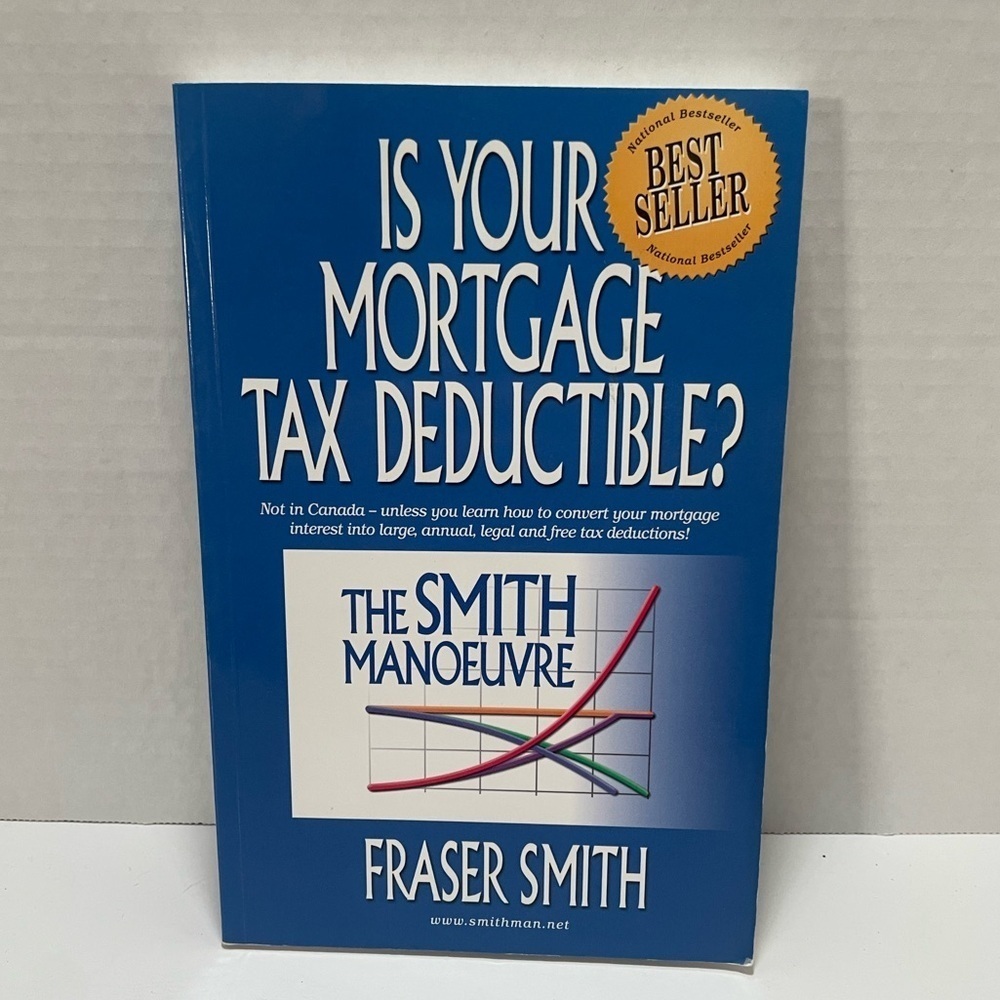 The Smith Manoeuvre: Is Your Mortgage Tax Deductible? Paperback